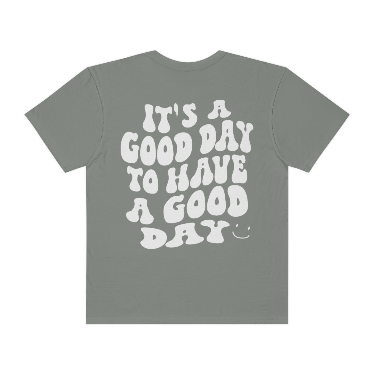 It's a Good Day to Have a Good Day / Comfort Colors / Unisex Garment-Dyed T-shirt / White Font